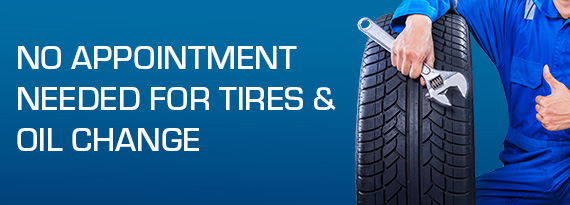 No Appointment Needed For Tires & Oil Change